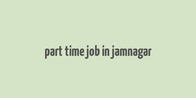 part time job in jamnagar