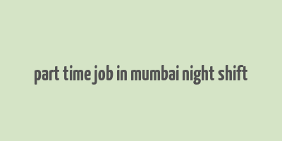 part time job in mumbai night shift