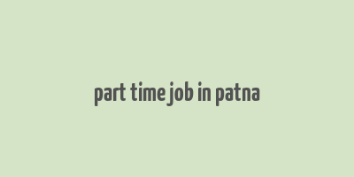 part time job in patna