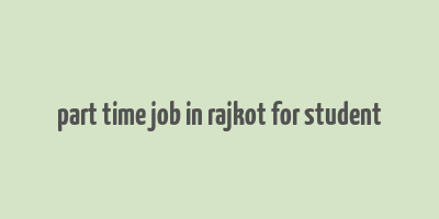 part time job in rajkot for student