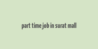 part time job in surat mall