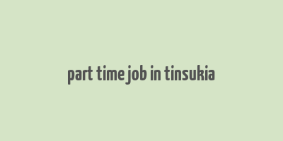 part time job in tinsukia