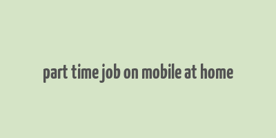 part time job on mobile at home