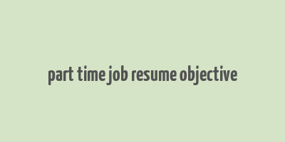 part time job resume objective