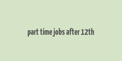 part time jobs after 12th