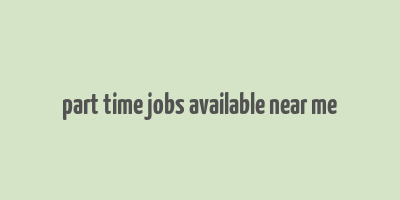 part time jobs available near me