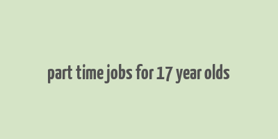 part time jobs for 17 year olds