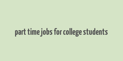 part time jobs for college students