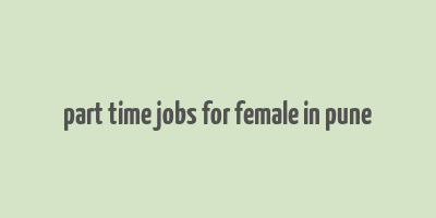 part time jobs for female in pune