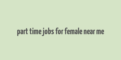 part time jobs for female near me