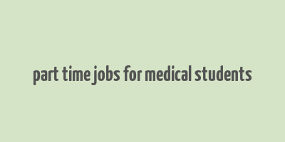 part time jobs for medical students