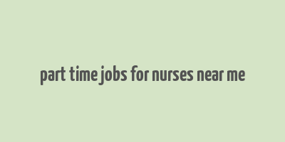 part time jobs for nurses near me