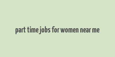 part time jobs for women near me