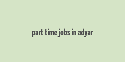 part time jobs in adyar