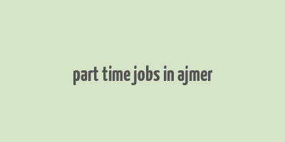 part time jobs in ajmer