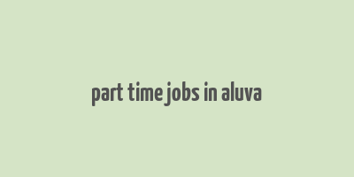 part time jobs in aluva