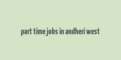 part time jobs in andheri west