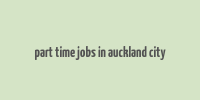 part time jobs in auckland city