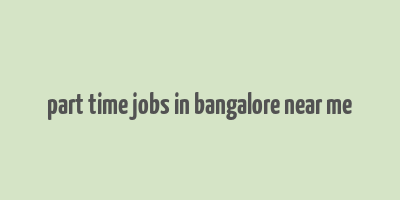 part time jobs in bangalore near me