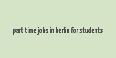 part time jobs in berlin for students