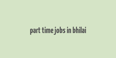 part time jobs in bhilai