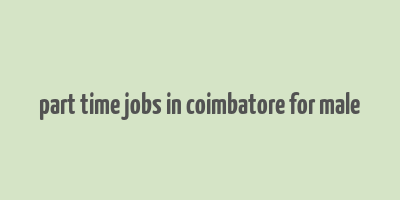 part time jobs in coimbatore for male