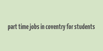 part time jobs in coventry for students