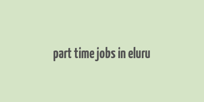 part time jobs in eluru