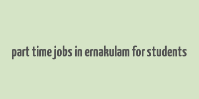 part time jobs in ernakulam for students