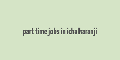 part time jobs in ichalkaranji