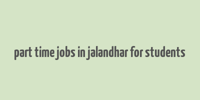 part time jobs in jalandhar for students