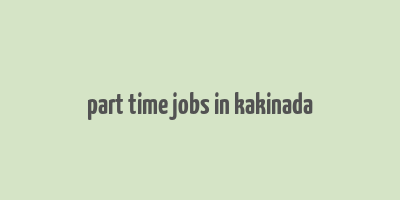 part time jobs in kakinada