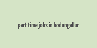 part time jobs in kodungallur