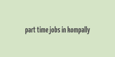 part time jobs in kompally