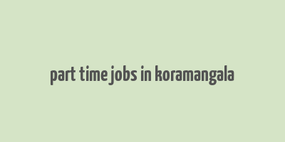 part time jobs in koramangala