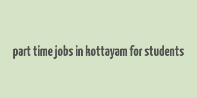 part time jobs in kottayam for students