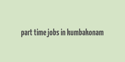 part time jobs in kumbakonam