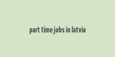 part time jobs in latvia