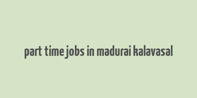 part time jobs in madurai kalavasal