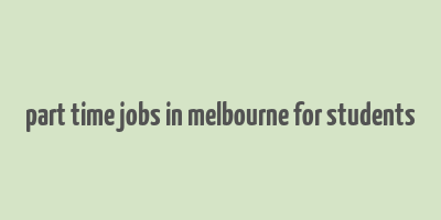 part time jobs in melbourne for students