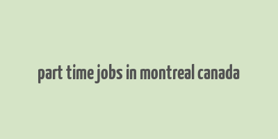 part time jobs in montreal canada