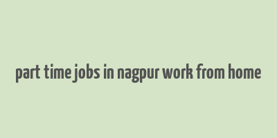 part time jobs in nagpur work from home