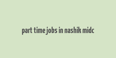 part time jobs in nashik midc