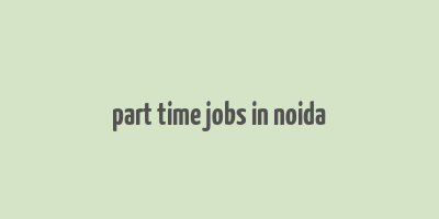 part time jobs in noida