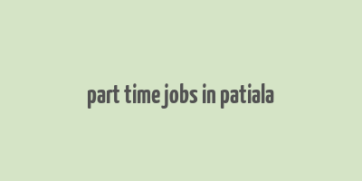 part time jobs in patiala