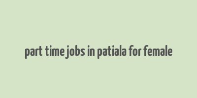 part time jobs in patiala for female