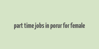 part time jobs in porur for female