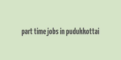 part time jobs in pudukkottai