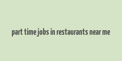 part time jobs in restaurants near me