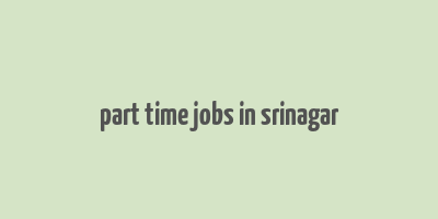 part time jobs in srinagar